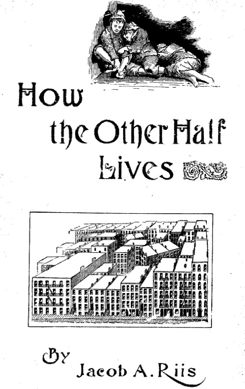 How the Other Half Lives by Jacob Riis (image credits: wikimedia)